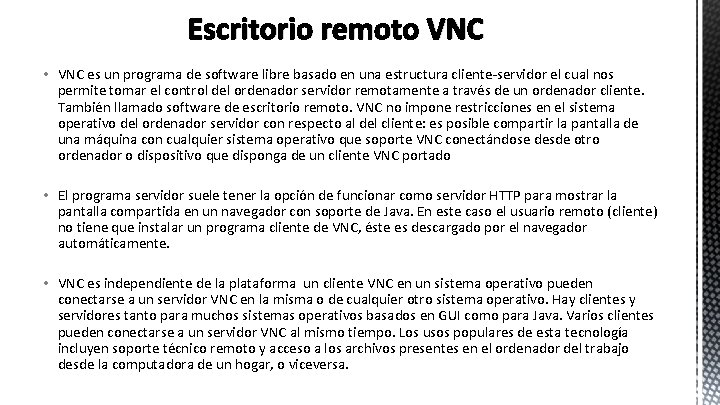 Escritorio remoto VNC • VNC es un programa de software libre basado en una