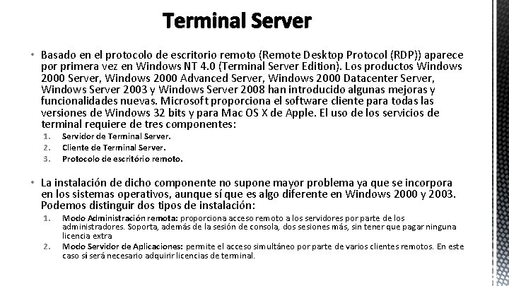 Terminal Server • Basado en el protocolo de escritorio remoto (Remote Desktop Protocol (RDP))