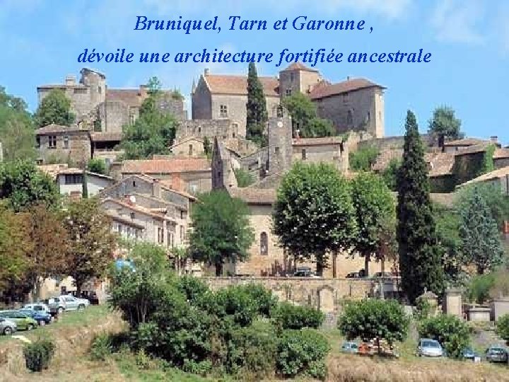 Bruniquel, Tarn et Garonne , dévoile une architecture fortifiée ancestrale 