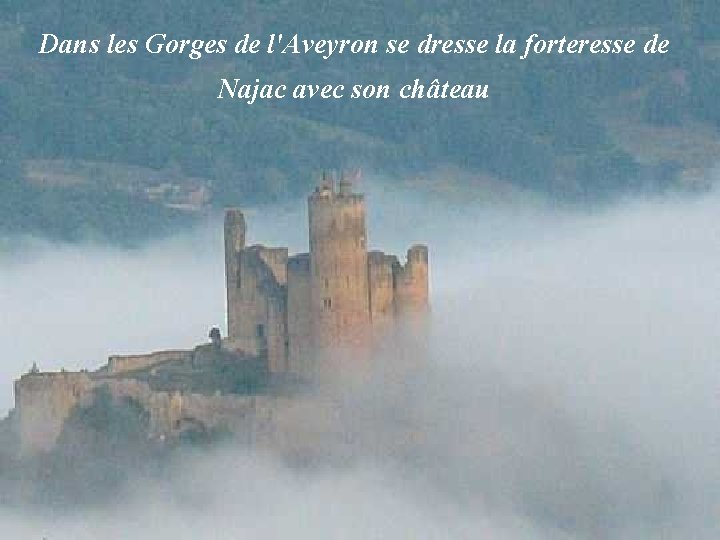 Dans les Gorges de l'Aveyron se dresse la forteresse de Najac avec son château