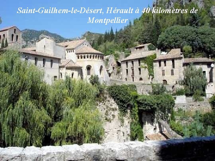 Saint-Guilhem-le-Désert, Hérault à 40 kilomètres de Montpellier 