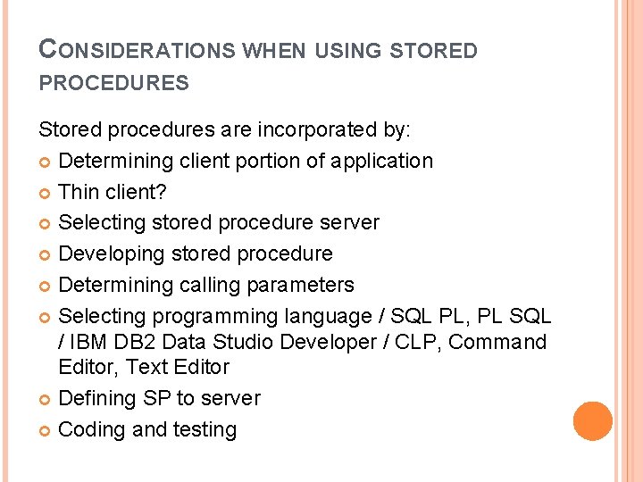 CONSIDERATIONS WHEN USING STORED PROCEDURES Stored procedures are incorporated by: Determining client portion of CONSIDERATIONS WHEN USING STORED PROCEDURES Stored procedures are incorporated by: Determining client portion of