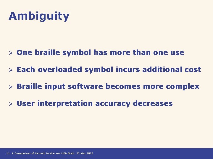 Ambiguity Ø One braille symbol has more than one use Ø Each overloaded symbol