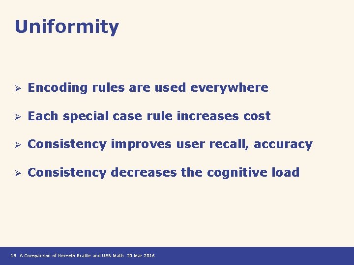 Uniformity Ø Encoding rules are used everywhere Ø Each special case rule increases cost