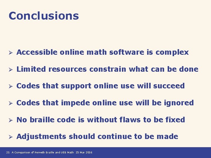 Conclusions Ø Accessible online math software is complex Ø Limited resources constrain what can