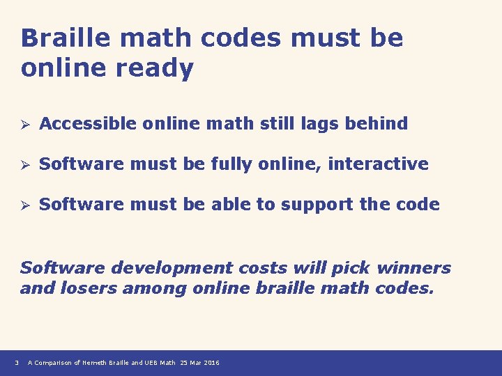 Braille math codes must be online ready Ø Accessible online math still lags behind