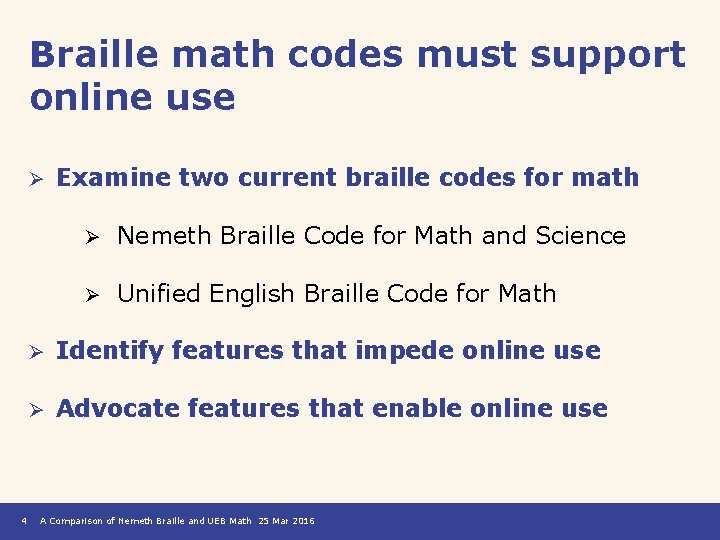 Braille math codes must support online use Ø 4 Examine two current braille codes