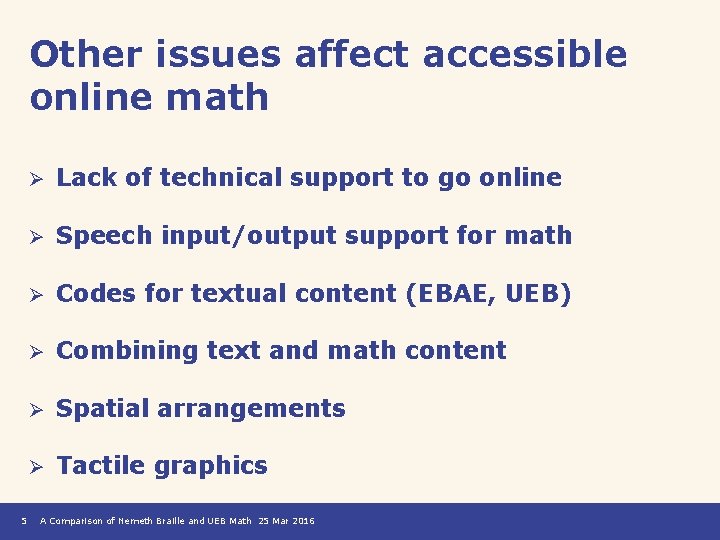 Other issues affect accessible online math 5 Ø Lack of technical support to go