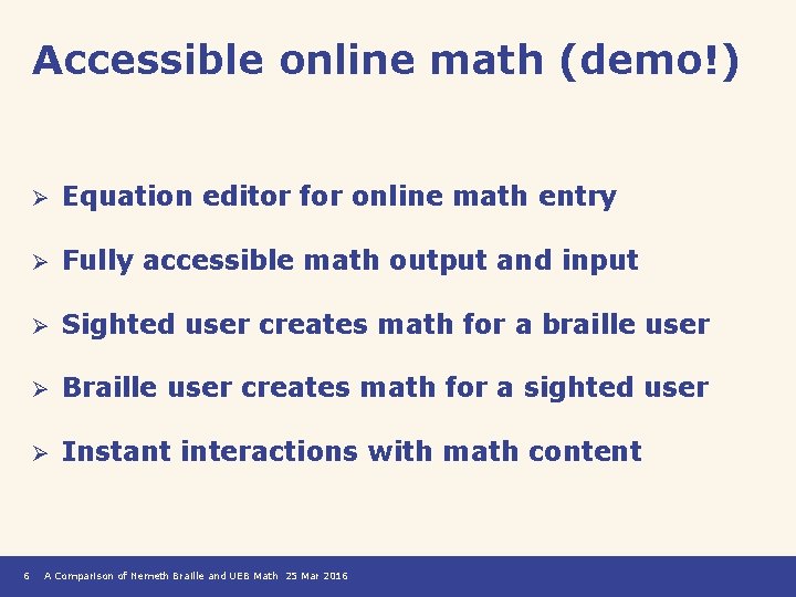 Accessible online math (demo!) 6 Ø Equation editor for online math entry Ø Fully
