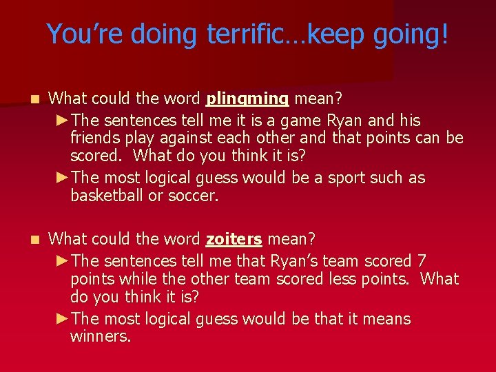 You’re doing terrific…keep going! n What could the word plingming mean? ►The sentences tell