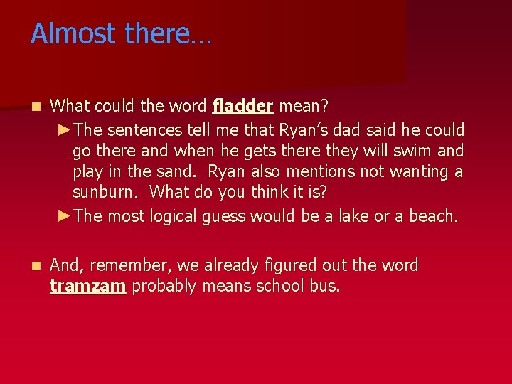 Almost there… n What could the word fladder mean? ►The sentences tell me that