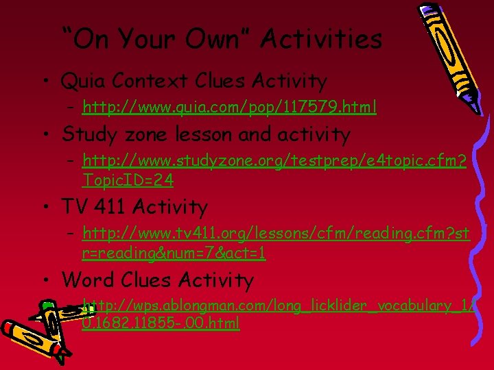 “On Your Own” Activities • Quia Context Clues Activity – http: //www. quia. com/pop/117579.