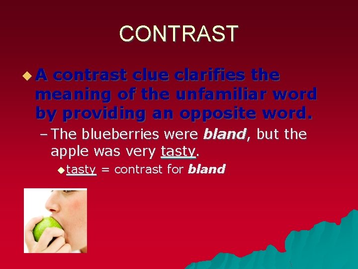 CONTRAST u. A contrast clue clarifies the meaning of the unfamiliar word by providing