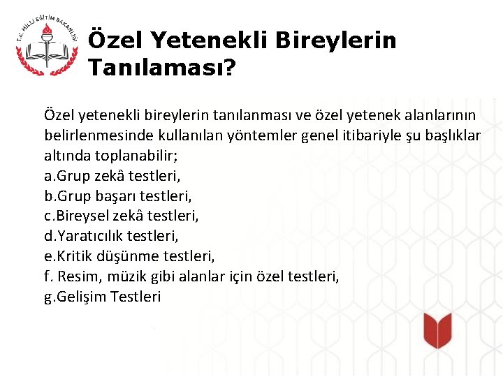 Özel Yetenekli Bireylerin Tanılaması? Özel yetenekli bireylerin tanılanması ve özel yetenek alanlarının belirlenmesinde kullanılan