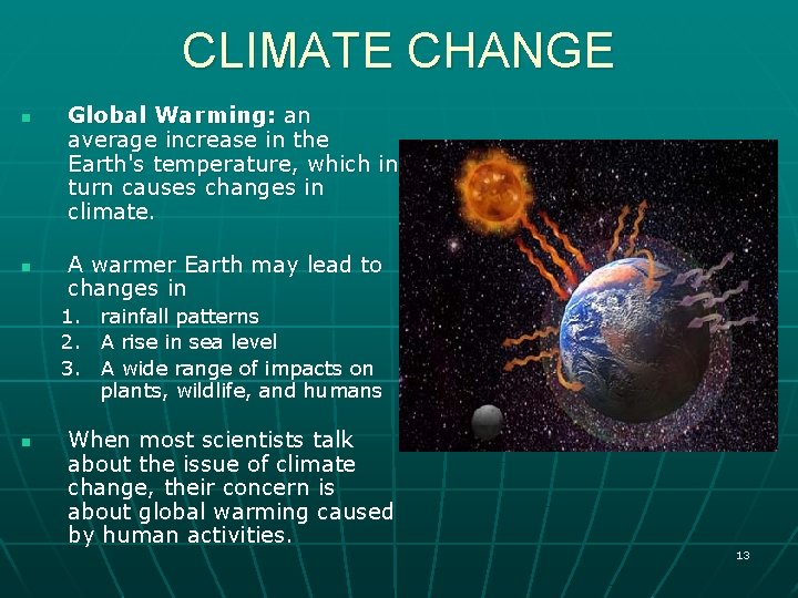 CLIMATE CHANGE n n Global Warming: an average increase in the Earth's temperature, which