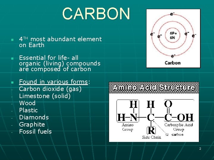 CARBON n n n - 4 TH most abundant element on Earth Essential for