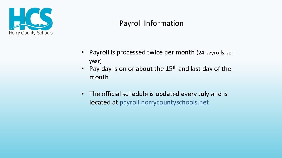 Payroll Information • Payroll is processed twice per month (24 payrolls per year) •