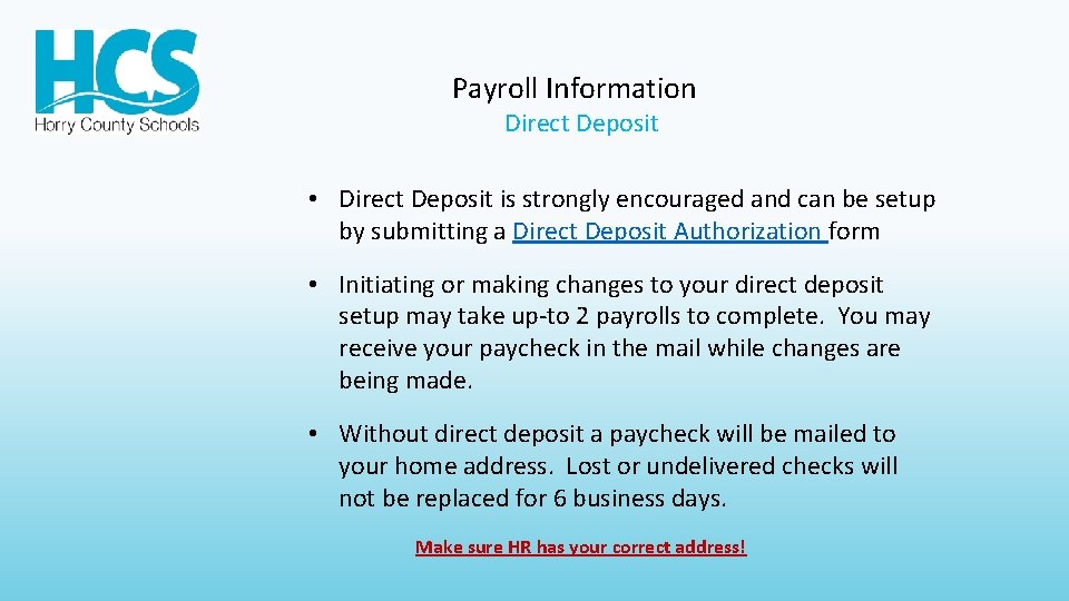 Payroll Information Direct Deposit • Direct Deposit is strongly encouraged and can be setup