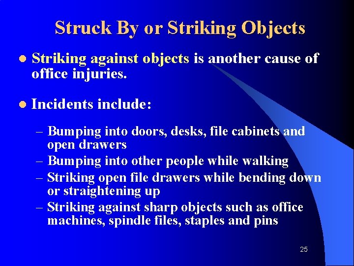 Struck By or Striking Objects l Striking against objects is another cause of office