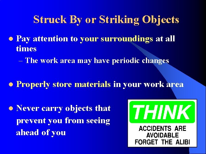 Struck By or Striking Objects l Pay attention to your surroundings at all times