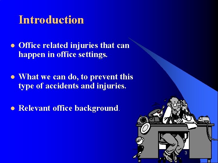 Introduction l Office related injuries that can happen in office settings. l What we
