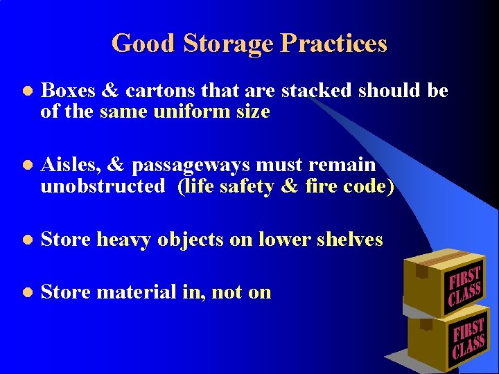 Good Storage Practices l Boxes & cartons that are stacked should be of the