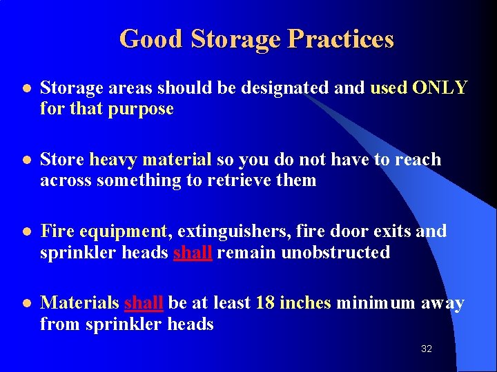 Good Storage Practices l Storage areas should be designated and used ONLY for that