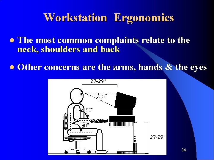 Workstation Ergonomics l The most common complaints relate to the neck, shoulders and back