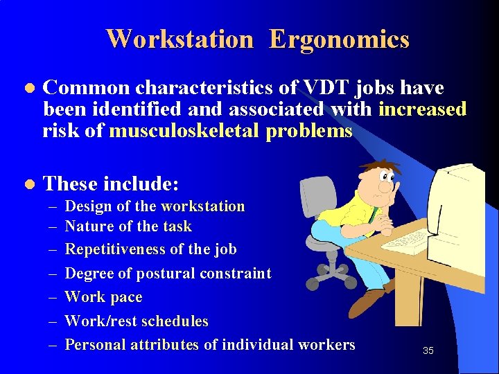 Workstation Ergonomics l Common characteristics of VDT jobs have been identified and associated with