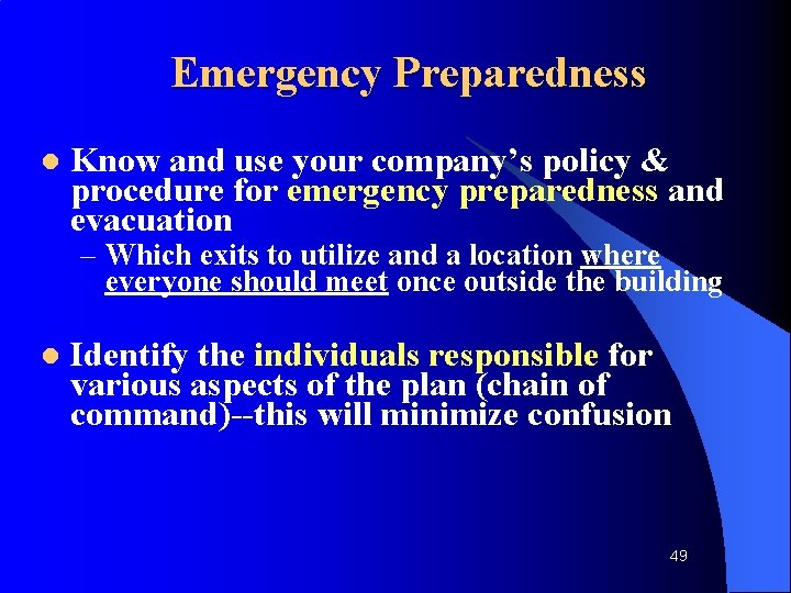 Emergency Preparedness l Know and use your company’s policy & procedure for emergency preparedness