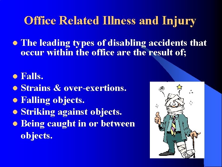 Office Related Illness and Injury l The leading types of disabling accidents that occur
