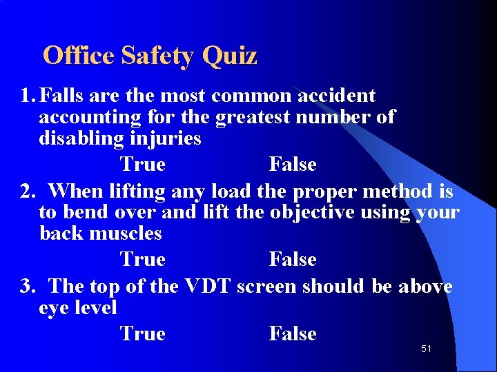 Office Safety Quiz 1. Falls are the most common accident accounting for the greatest