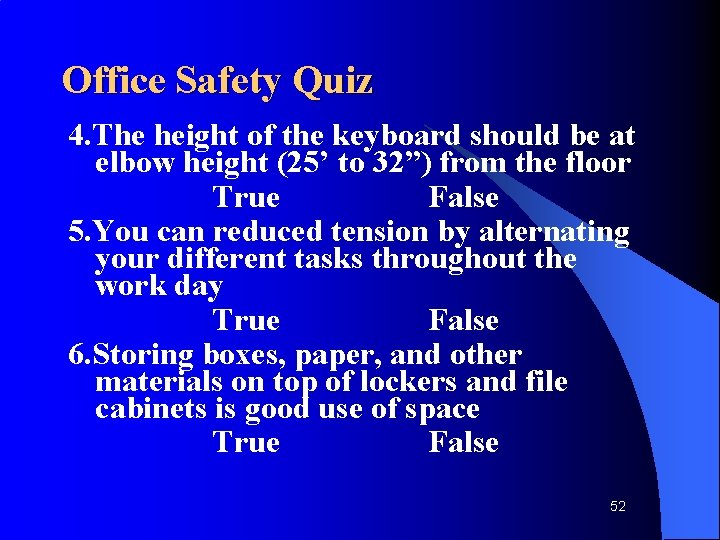 Office Safety Quiz 4. The height of the keyboard should be at elbow height
