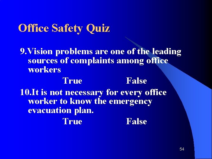 Office Safety Quiz 9. Vision problems are one of the leading sources of complaints