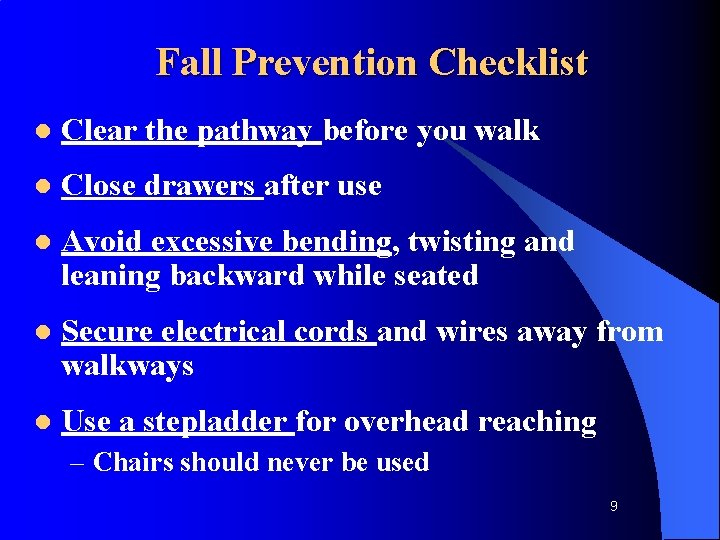 Fall Prevention Checklist l Clear the pathway before you walk l Close drawers after