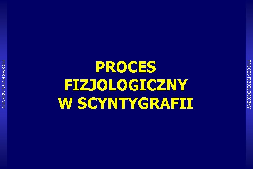 PROCES FIZJOLOGICZNY W SCYNTYGRAFII 