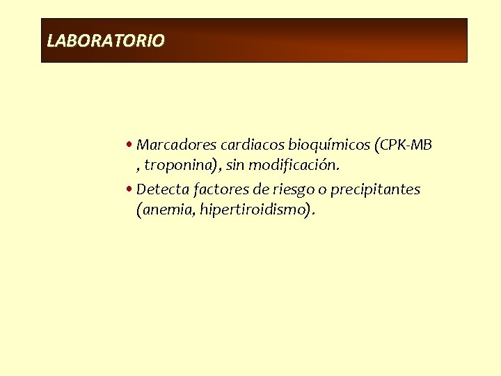 LABORATORIO • Marcadores cardiacos bioquímicos (CPK-MB , troponina), sin modificación. • Detecta factores de