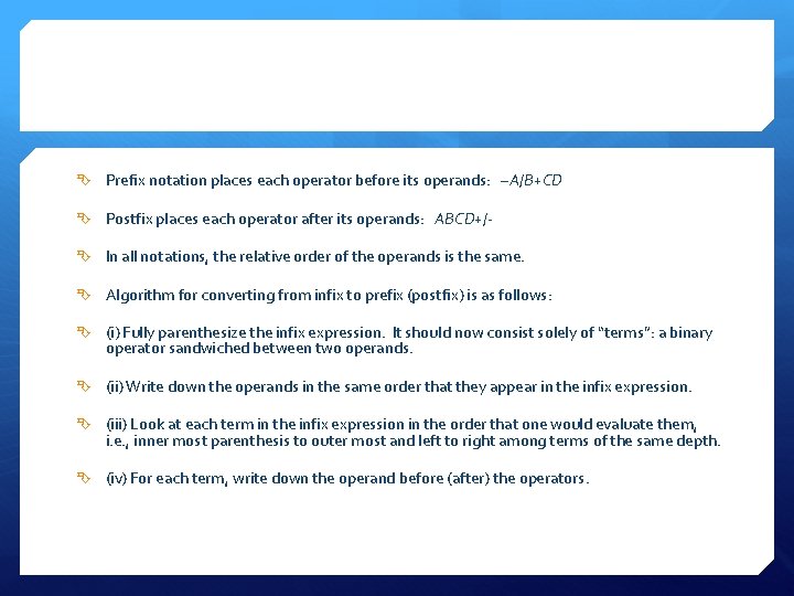  Prefix notation places each operator before its operands: –A/B+CD Postfix places each operator