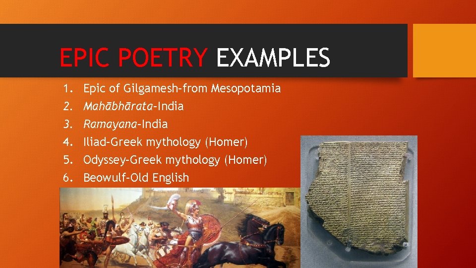 EPIC POETRY EXAMPLES 1. 2. 3. 4. 5. 6. Epic of Gilgamesh–from Mesopotamia Mahābhārata–India