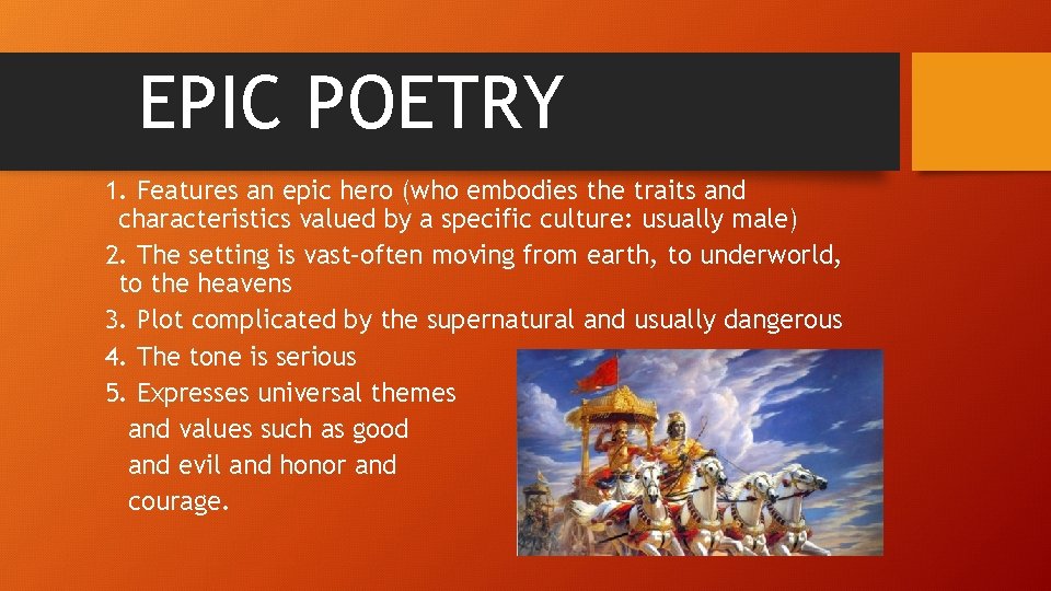 EPIC POETRY 1. Features an epic hero (who embodies the traits and characteristics valued