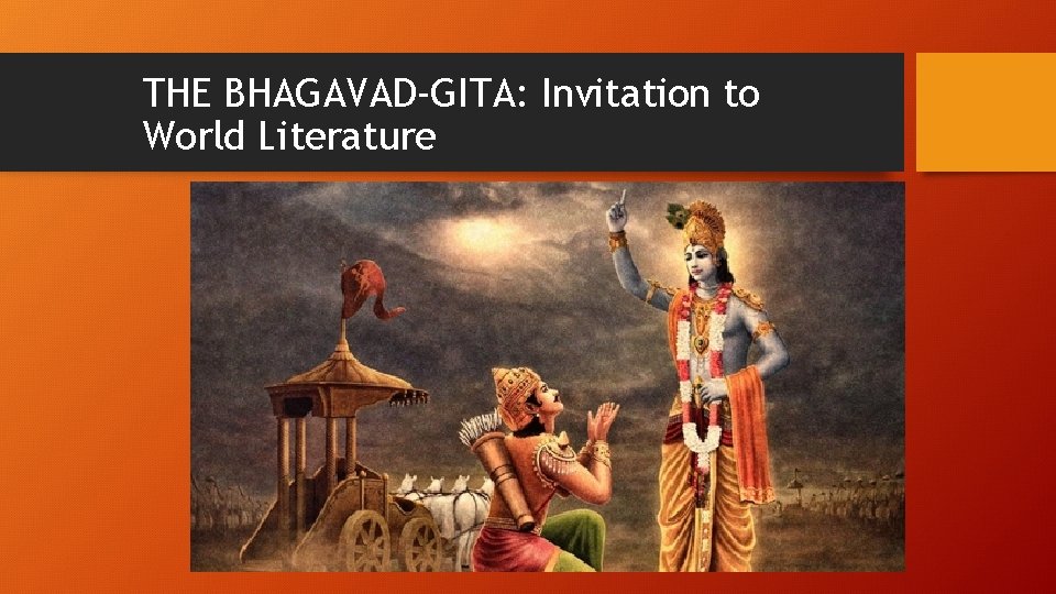 THE BHAGAVAD-GITA: Invitation to World Literature 