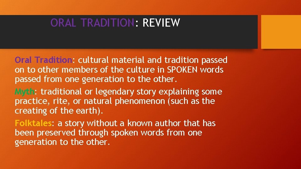 ORAL TRADITION: REVIEW Oral Tradition: cultural material and tradition passed on to other members