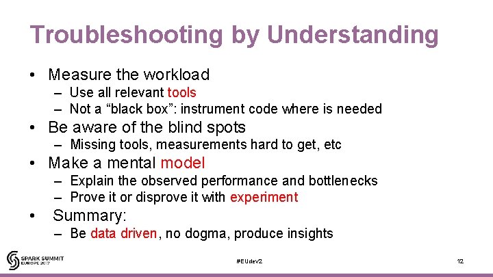 Troubleshooting by Understanding • Measure the workload – Use all relevant tools – Not