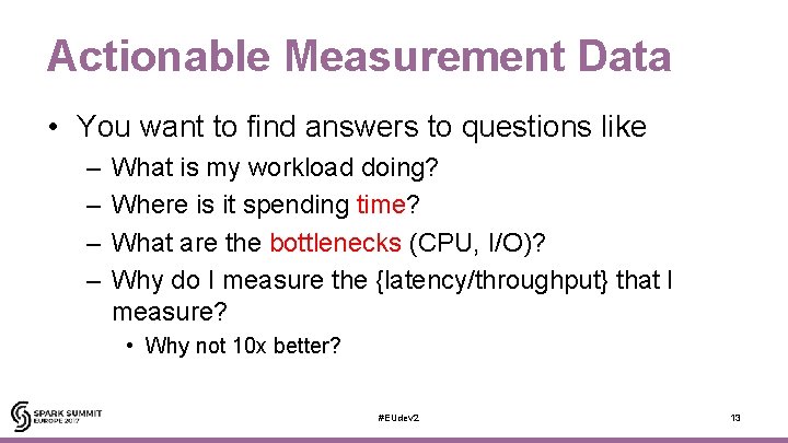 Actionable Measurement Data • You want to find answers to questions like – –