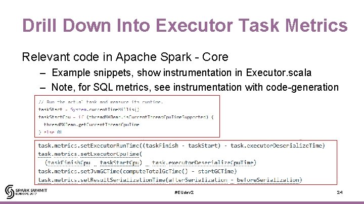 Drill Down Into Executor Task Metrics Relevant code in Apache Spark - Core –