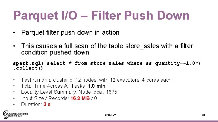 Parquet I/O – Filter Push Down • Parquet filter push down in action •