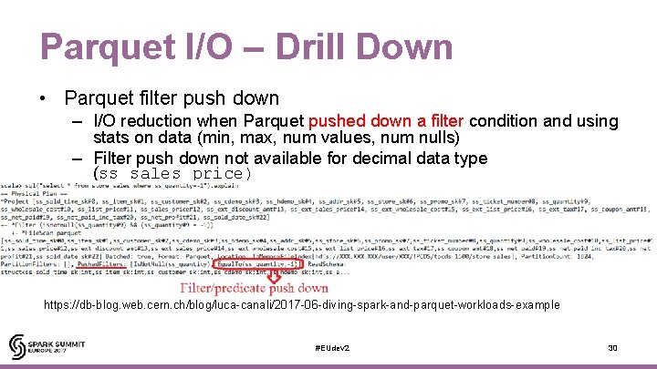 Parquet I/O – Drill Down • Parquet filter push down – I/O reduction when