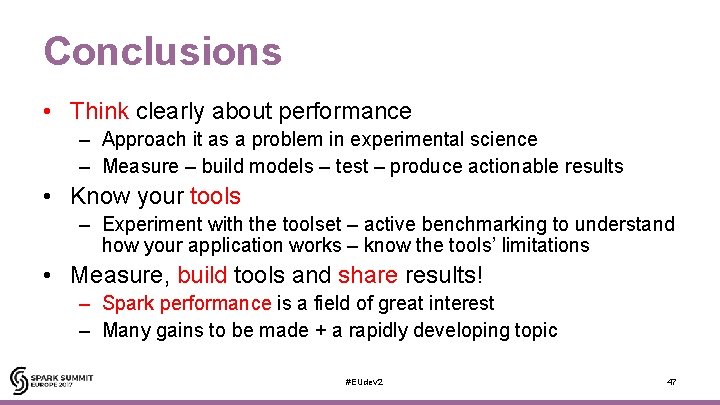 Conclusions • Think clearly about performance – Approach it as a problem in experimental