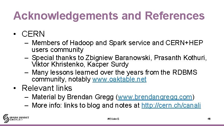 Acknowledgements and References • CERN – Members of Hadoop and Spark service and CERN+HEP