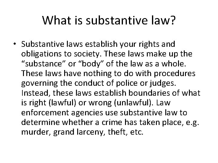 What is substantive law? • Substantive laws establish your rights and obligations to society.